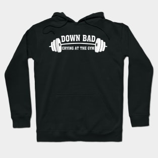 Down Bad Crying At The Gym Hoodie